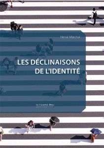 Décloisonner les identités. Essai sur les enjeux anthropologiques de l'altérité - Marchal Hervé