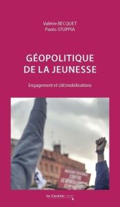 Géopolitique de la jeunesse. Engagement et (dé)mobilisations, 2e édition revue et augmentée - Becquet Valérie - Stuppia Paolo