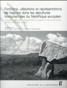 Fonctions, utilisations et représentations de l'espace dans les sépultures monumentales du Néolithiq - Robin Guillaume - D'Anna André - Schmitt Aurore -