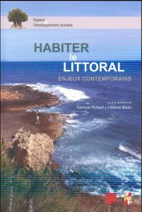 HABITER LE LITTORAL - ENJEUX CONTEMPORAINS - Robert Samuel - Melin Hélène - Pascal André - Andr