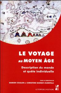 Le voyage au Moyen Age. Description du monde en quête individuelle - Coulon Damien - Gadrat-Ouerfelli Christine