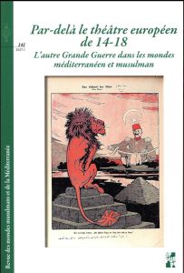 PAR-DELA LE THEATRE EUROPEEN DE 14-18 - L'AUTRE GRANDE GUERRE DANS LES MONDES MEDITERRANEEN ET MUSUL - Andurain Julie d' - Drieu Cloé