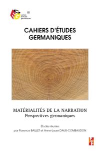 Cahiers d'études germaniques N° 75 : Matérialités de la narration. Perspectives germaniques - Baillet Florence - Daux-Combaudon Anne-Laure