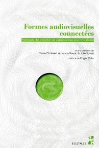 FORMES AUDIOVISUELLES CONNECTEES - PRATIQUES DE CREATION ET EXPERIENCES SPECTATORIELLES - Chatelet Claire - Rueda Amanda - Savelli Julie - O