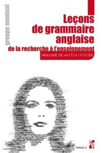 Leçons de grammaire anglaise, de la recherche à l'enseignement. Groupe nominal - De Mattia-Viviès Monique