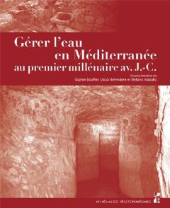 Gérer l'eau en Méditerranée au premier millénaire avant J-C - Bouffier Sophie - Belvedere Oscar - Vassallo Stefa