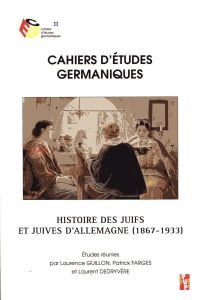 Cahiers d'études germaniques N° 77 : Histoire des juifs et juives d'allemagne (1867-1933) - Guillon Laurence - Farges Patrick - Decryvère Laur