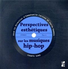 Perspectives esthétiques sur les musiques hip-hop - Carinos Emmanuelle - Hammou Karim