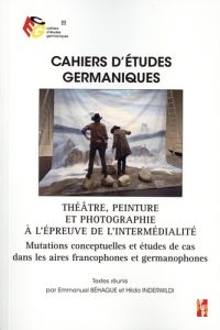 Cahiers d'études germaniques N° 79 : Théâtre, peinture et photographie à l'épreuve de l'intermédiali - Béhague Emmanuel - Inderwildi Hilda