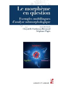 Le morphème en question. Exemples multilingues d'analyse submorphologique - Fortineau-Brémond Chrystelle - Pagès Stéphane