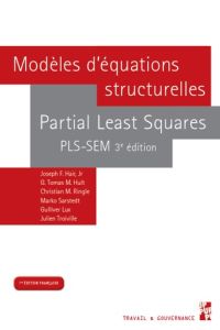 Modèles d'équations structurelles. Partial Least Squares PLS-SEM, 3e édition - Hair, Jr Joseph F. - Hult G. Tomas M. - Ringle Chr