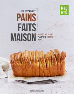 Pains faits maison. Baguette aux graines, pain sportif, fougasse, babka... - Turquet Philippe - Kanako Isabelle