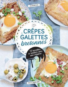 Crêpes & galettes bretonnes. 50 recettes petits-déjeuners, brunchs, apéros, plats, desserts - Kanako Isabelle - Payet-Godel Matthieu - Garin Lou