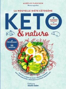 Keto & Naturo. la nouvelle diète cétogène - Fleschen Aurélie