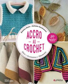 Accro au crochet. 18 modèles femmes pour crocheter toute l'année - Miche Emeline - Menthonnex Nathalie - Streich Nath