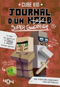 Journal d'un noob Tome 2 : Journal d'un noob (super-guerrier) - CUBE KID/SABOTEN