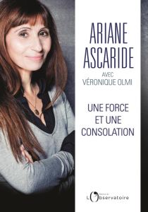 Une force et une consolation - Ascaride Ariane - Olmi Véronique