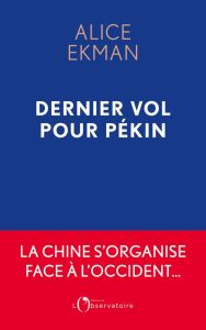 Dernier vol pour Pékin - Ekman Alice