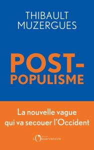 Le post-populisme - Muzergues Thibault