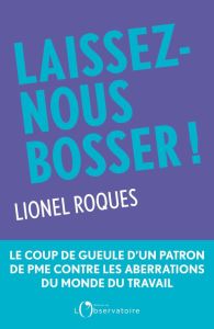 Laissez-nous bosser ! - Roques Lionel - Lasserre Isabelle