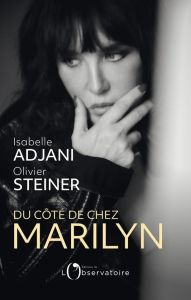 Du côté de chez Marilyn - Adjani Isabelle - Steiner Olivier