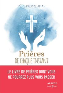 Prières de chaque instant - Amar Pierre