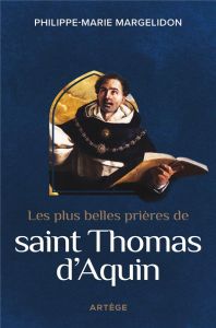 Les plus belles prières de saint Thomas d'Aquin - MARGELIDON P-M.