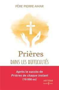 Prières dans les difficultés - Amar Pierre