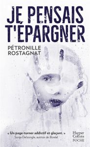 Je pensais t'épargner - Rostagnat Pétronille