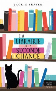 La librairie de la seconde chance - Fraser Jackie - Leynaud Maryse