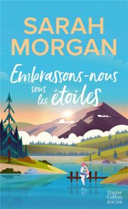 Embrassons-nous sous les étoiles - Morgan Sarah - A.H. Sophie