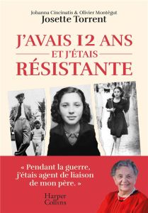 J'avais 12 ans et j'étais résistante - Cincinatis Johanna - Montégut Olivier - Forgues To