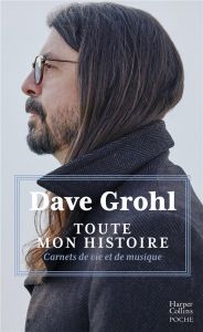 Toute mon histoire. Carnets de vie et de musique - Grohl Dave - Artozqui Santiago