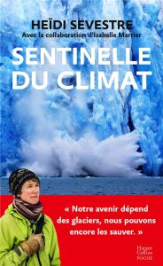 Sentinelle du climat - Sevestre Heïdi - Marrier Isabelle - Etienne Camill