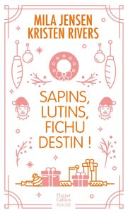 Sapins, lutins, fichu destin ! - Jensen Mila - Rivers Kristen