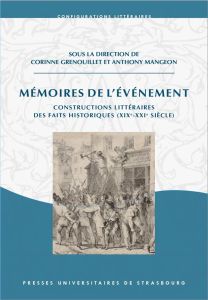 Mémoires de l'événement. Constructions littéraires des faits historiques (XIXe-XXIe siècle) - Grenouillet Corinne - Mangeon Anthony