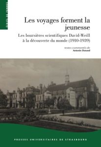 Les voyages forment la jeunesse. Les boursières scientifiques David-Weill à la découverte du monde ( - Durand Antonin