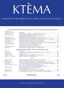 Ktèma N° 46/2021 : La communication dans l'Empire romain tardif (IIIe-VIIe siècle). Problèmes lingui - Lenfant Dominique