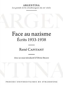 Face au Nazisme. Ecrits 1933-1938 - Capitant René - Beaud Olivier - Burrin Philippe -