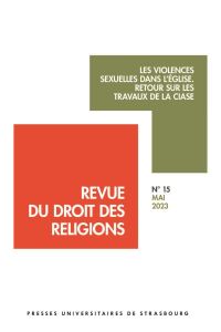 Revue du droit des religions N° 15, mai 2023 : Les violences sexuelles dans l’Eglise. Retour sur les - Boullu Thomas - Eckert Raphaël - Curtit Françoise