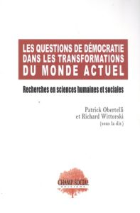 Les questions de démocratie dans les transformations du monde actuel. Recherches en sciences humaine - Obertelli Patrick - Wittorski Richard