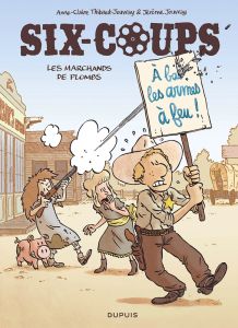 Six-coups Tome 2 : Les marchands de plombs - Thibaut-Jouvray Anne-Claire - Jouvray Jérôme