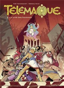 Télémaque Tome 3 : La cité des hommes - Toussaint Kid - Ruiz Kenny