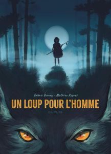 Un loup pour l'homme - Vernay Valérie - Reynès Mathieu