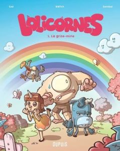 Lolicornes Tome 1 : La grise-mine - Ced - Waltch - Gorobei