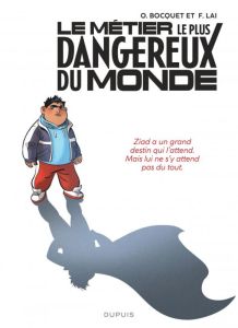 Le métier le plus dangereux du monde - Pile : Ziad - Bocquet Olivier - Lai Fabio - Alquier Fabien