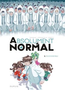 Absolument Normal Tome 3 : Tous ensemble - Toussaint Kid - Martusciello Alessia - Pizzetti Al