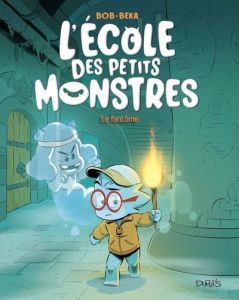 L'école des petits monstres Tome 3 : Le fantôme - BEKA/BOB