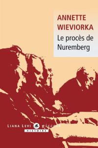 Le procès de Nuremberg - Wieviorka Annette