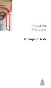 LE CORPS DU TEXTE - PAGAN MARTINE